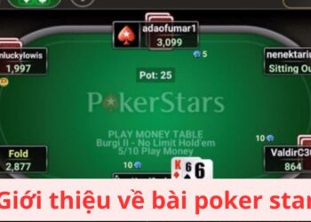 Bài Poker Star: Hướng Dẫn Toàn Diện Để Trở Thành Cao Thủ