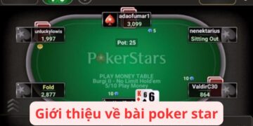 Bài Poker Star: Hướng Dẫn Toàn Diện Để Trở Thành Cao Thủ