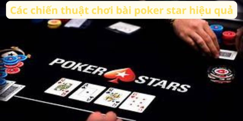 Hiệu quả của trò chơi bài poker star chiến thuật