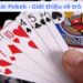 Luật Chơi Bài Pokek: Cách Chơi, Quy Tắc Và Những Điều Cần Biết
