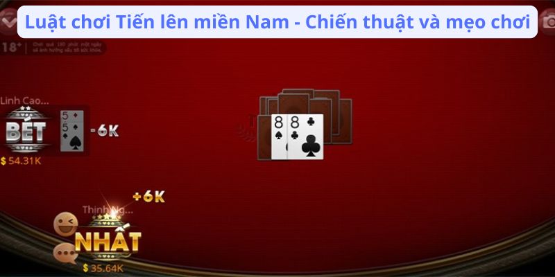 Luật chơi Tiến lên miền Nam - Chiến thuật và mẹo chơi